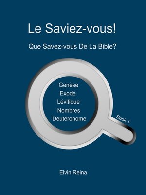 cover image of Le Saviez-vous! Que Savez-vous De La Bible? Book 1